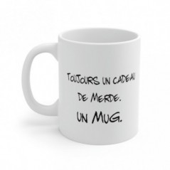 Mug Toujours un cadeau de merde - Idée cadeau - Tasse en céramique