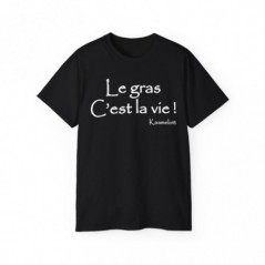 Tee Shirt Unisex Kaamelott Le Gras c'est la vie - Homme ou femme - T-shirt citation humour marrant fun