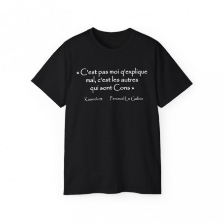 Tee Shirt Unisex Kaamelott C'est pas moi q'explique mal ... - Homme ou femme - T-shirt citation humour marrant fun