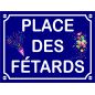 Plaque de rue décorative en aluminium humour Place des Fétards